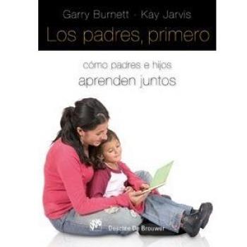 Los padres, primero: Cómo padres e hijos aprenden juntos