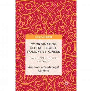 Coordinating Global Health Policy Responses: From HIV/AIDS to Ebola and Beyond