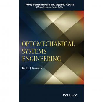Optomechanical Systems Engineering - Hardback Edition by Keith J. Kasunic