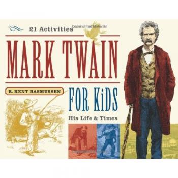 Mark Twain for Kids: His Life and Times, 21 Activities