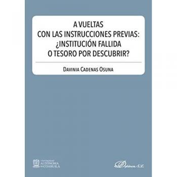 A Vueltas con Las Instrucciones previas: ¿Institución Fallida O Tesoro Por Descubrir - CADENAS OSUNA DAVINIA