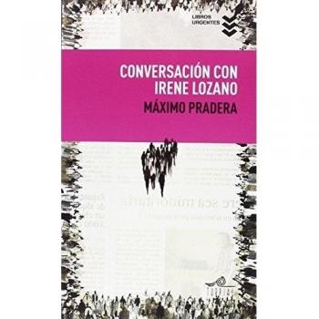 Conversación con Irene Lozano - Pradera, Maximo/lozano, Irene