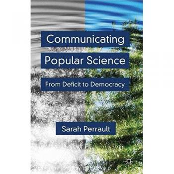 Communicating Popular Science: From Deficit to Democracy