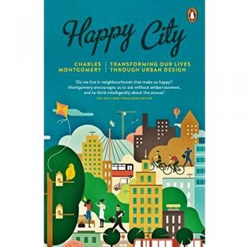 Ciudad Feliz: Transformando Nuestras Vidas a Través del Diseño Urbano - Charles Montgomery
