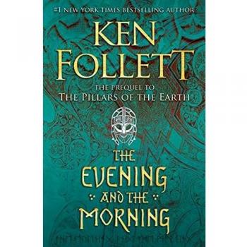 The Evening and the Morning (Kingsbridge Book 4) by Ken Follett (Hardcover)
