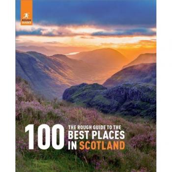 The Rough Guide to the 100 Best Places in Scotland