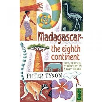 Madagascar: The Eighth Continent: Life, Death and Discovery in a Lost World