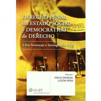 Derecho penal del Estado social y democrático de Derecho: Libro homenaje a Santiago Mir Puig