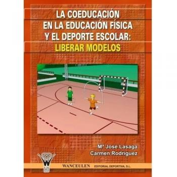 La Coeducación En La Educación Física Y El Deporte Escolar: Liberar Modelos