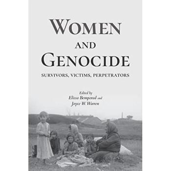 Women and Genocide: Survivors, Victims, Perpetrators