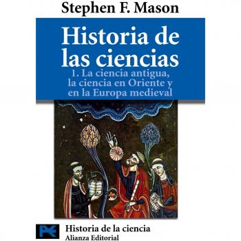 Historia de las ciencias, 1: La ciencia antigua. La ciencia en Oriente y en la Europa medieval