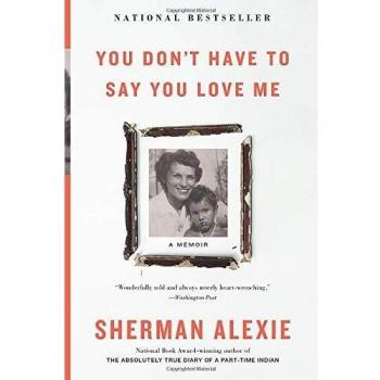 You Don't Have to Say You Love Me: A Memoir (Paperback) by Sherman Alexie - English Edition