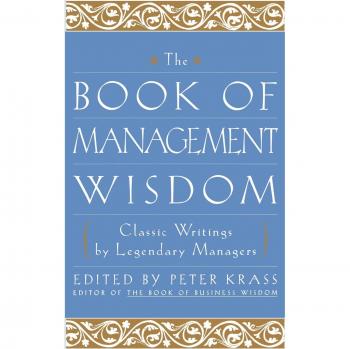 Management Wisdom Anthology: Timeless Insights from Legendary Leaders