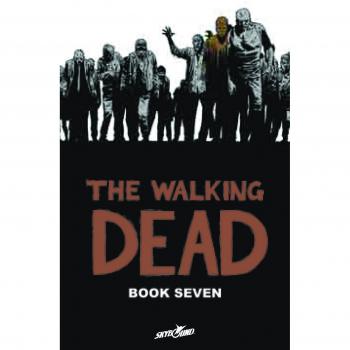 The Walking Dead Book 7: A Continuing Story of Survival Horror: 07