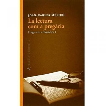 La Lectura Com A Pregària. Fragments Filosòfics I