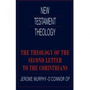 Second Letter to the Corinthians: A New Testament Theology by Jerome Murphy-O'Connor