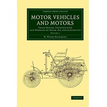 Conjunto de 2 Volúmenes sobre Vehículos y Motores: Diseño, Construcción y Funcionamiento con Vapor, Aceite y Electricidad - Biblioteca de Tecnología Cambridge