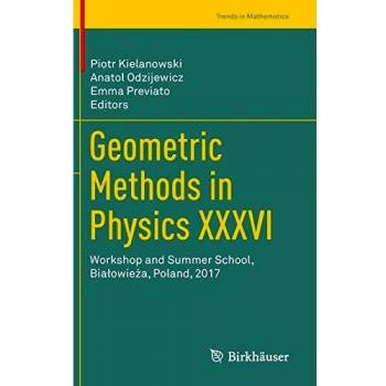 Geometric Methods in Physics XXXVI: Workshop and Summer School, Biaowiea, Poland, 2017