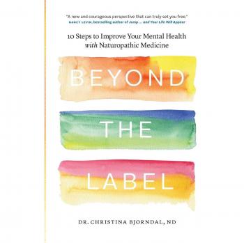 Naturopathic Mental Health Guide: 10 Steps to Wellness by Christina Bjorndal