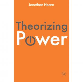 Palgrave Theorizing Power: Empowerment and Influence in Contemporary Society (Paperback)