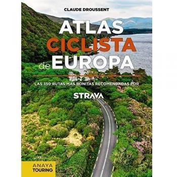 Atlas Ciclista de Europa. Las 350 rutas más bonitas recomendadas por STRAVA