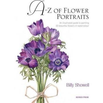 A-Z of Flower Portraits: An illustrated guide to painting 40 beautiful flowers in watercolour