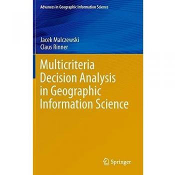 Multicriteria Decision Analysis in Geographic Information Science