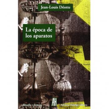 La Época De Los Aparatos - Deótte, Jean-Louis