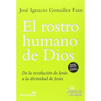 El rostro humano de Dios: De la revolución de Jesús a la divinidad de Jesús: 160