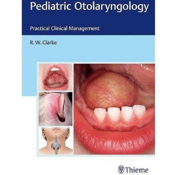Pediatric Otolaryngology: Practical Clinical Management
