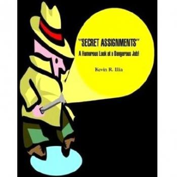 Secret Assignments: A Humorous Guide to Dangerous Jobs by Kevin R. Illia