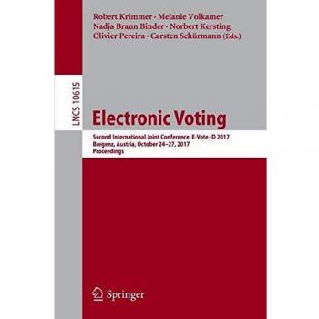 Electronic Voting: Second International Joint Conference, E-Vote-ID 2017, Bregenz, Austria, October 24-27, 2017, Proceedings: 10615