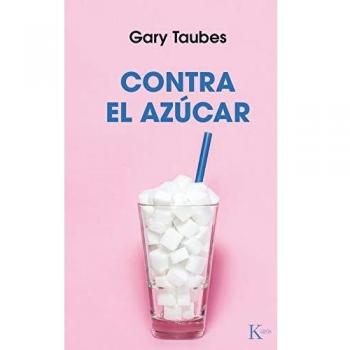 Contra el azúcar - TAUBES, GARY