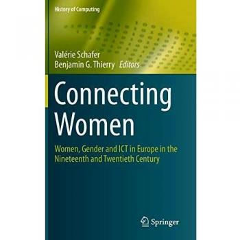 Connecting Women: Women, Gender and ICT in Europe in the Nineteenth and Twentieth Century