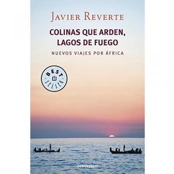 Colinas que arden, lagos de fuego: Nuevos viajes por África