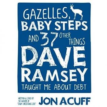 Gazelles, Baby Steps & 37 Other Things: Dave Ramsey Taught Me about Debt