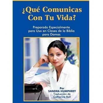 What Do You Communicate With Your Life?: Specially Prepared for Use in Ladies' Bible Classes