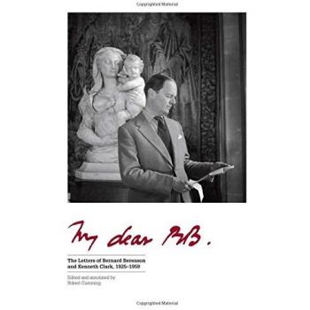 My Dear BB . . .: The Letters of Bernard Berenson and Kenneth Clark, 1925-1959
