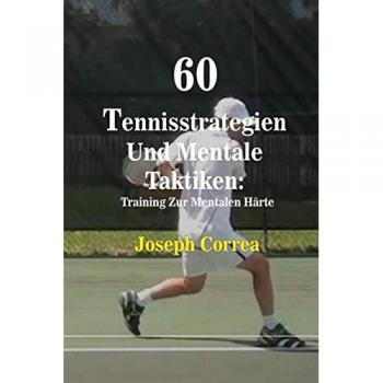 Correa, Joseph: 60 Estrategias de Tenis y Tácticas Mentales