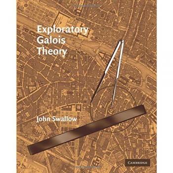 Exploratory Galois Theory by John Swallow - Cambridge University Press Edition