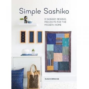 Simple Sashiko: 8 Sashiko Sewing Projects for the Modern Home