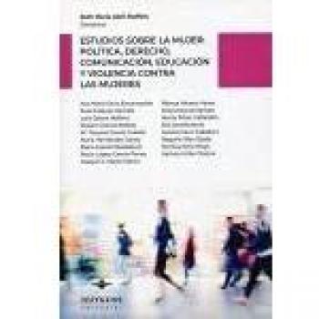 ESTUDIOS SOBRE LA MUJER: POLITICA, DERECHO, COMUNICACION, EDUCACI