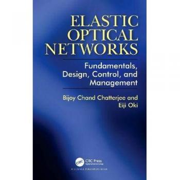 Elastic Optical Networks: Fundamentals, Design, Control, and Management