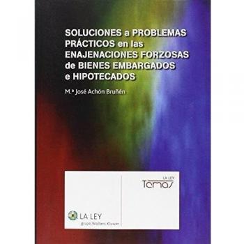 Soluciones a problemas prácticos en las enajenaciones forzosas de bienes embarga - M.ª José Achón Bruñén