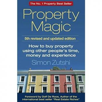 Property Magic 5th Edition - How to Buy Property Using Other People's Time, Money and Experience