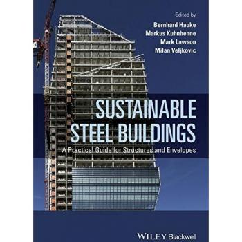 Sustainable Steel Buildings: A Practical Guide for Structures and Envelopes