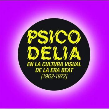 Psicodelia en la cultura visual de la era beat, 1962-1972 - VARIOS AUTORES