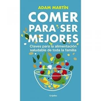 Comer para ser mejores: Claves para una alimentación saludable para toda la familia