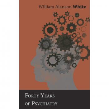 Cuarenta Años de Psiquiatría - Edición en Rústica de William Alanson White