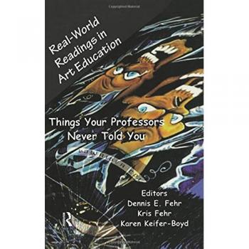 Real-World Readings in Art Education: Things Your Professor Never Told You